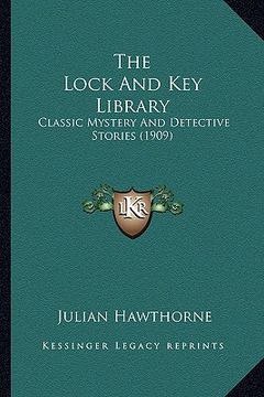 portada the lock and key library: classic mystery and detective stories (1909) (en Inglés)