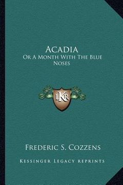 portada acadia: or a month with the blue noses or a month with the blue noses (en Inglés)