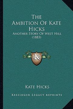 portada the ambition of kate hicks: another story of west hill (1883) (en Inglés)