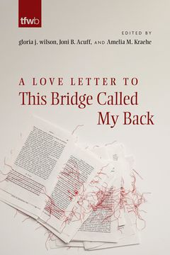 portada A Love Letter to This Bridge Called my Back (The Feminist Wire Books) 