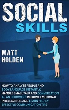 portada Social Skills: How to Analyze People and Body Language Instantly, Handle Small Talk and Conversation as an Introvert, Improve Emotion (en Inglés)