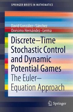 portada Discrete–Time Stochastic Control and Dynamic Potential Games: The Euler–Equation Approach (Springerbriefs in Mathematics) (in English)