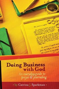 portada Doing Business with God: An Everyday Guide to Prayer & Journaling (7x 10) Hardcover (en Inglés)