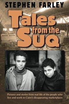 portada Tales from the Suq: Pictures and stories from real life of the people who live and work in Egypt's disappearing urban marketplaces