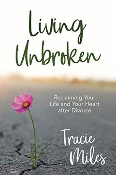 portada Living Unbroken: Reclaiming Your Life and Your Heart After Divorce (en Inglés)