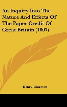 portada an inquiry into the nature and effects of the paper credit of great britain (1807) (en Inglés)