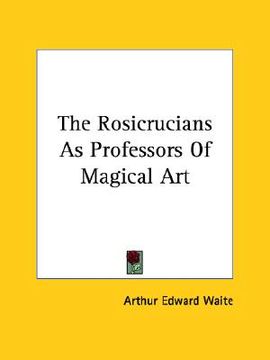 portada the rosicrucians as professors of magical art (en Inglés)