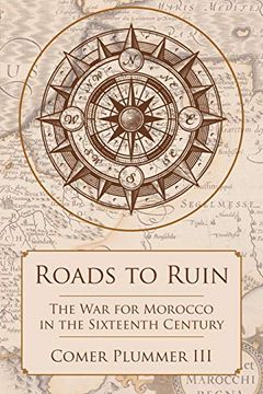 portada Roads to Ruin: The war for Morocco in the Sixteenth Century (en Inglés)