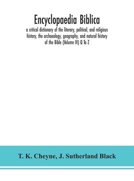 portada Encyclopaedia Biblica: a critical dictionary of the literary, political, and religious history, the archaeology, geography, and natural histo (in English)