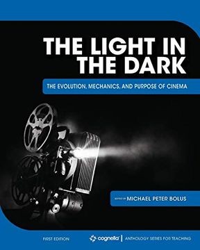 portada The Light in the Dark: The Evolution, Mechanics, and Purpose of Cinema (en Inglés)