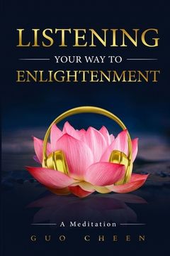 portada Listening Your Way to Enlightenment: A Meditation (en Inglés)