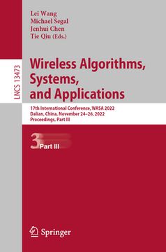 portada Wireless Algorithms, Systems, and Applications: 17th International Conference, Wasa 2022, Dalian, China, November 24-26, 2022, Proceedings, Part III (en Inglés)