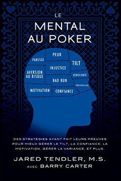 portada Le Mental Au Poker: Des stratégies ayant fait leurs preuves pour mieux gérer le tilt, la confiance, la motivation, gérer la variance, et plus. (en Francés)