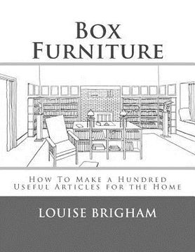 portada Box Furniture: How To Make a Hundred Useful Articles for the Home (en Inglés)