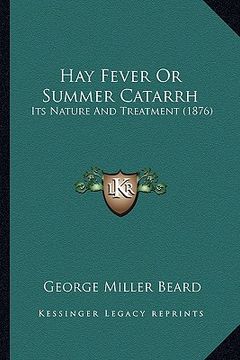 portada hay fever or summer catarrh: its nature and treatment (1876) (en Inglés)