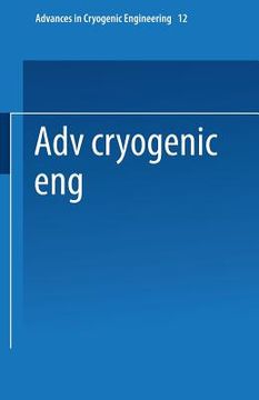 portada Advances in Cryogenic Engineering: Proceedings of the 1966 Cryogenic Engineering Conference University of Colorado Engineering Research Center and Cry (en Inglés)