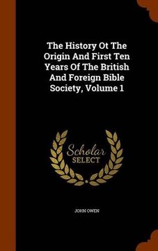 portada The History Ot The Origin And First Ten Years Of The British And Foreign Bible Society, Volume 1