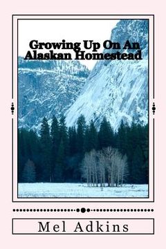 portada growing up on an alaskan homestead (in English)