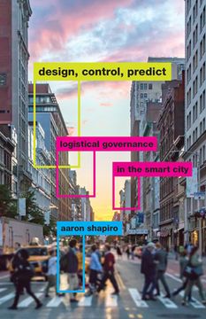 portada Design, Control, Predict: Logistical Governance in the Smart City (en Inglés)