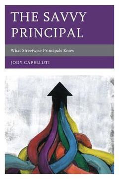 portada The Savvy Principal: What Streetwise Principals Know (en Inglés)