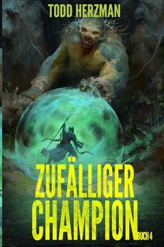 Zufälliger Champion 4. Ein LitRPG-Abenteuer (en Alemán)