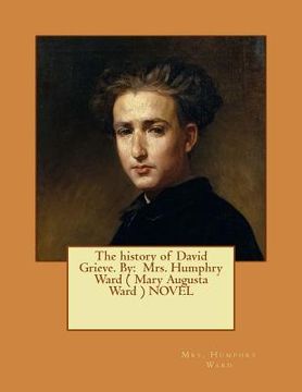 portada The history of David Grieve. By: Mrs. Humphry Ward ( Mary Augusta Ward ) NOVEL (en Inglés)