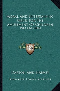 portada moral and entertaining fables for the amusement of children: part one (1806) (en Inglés)