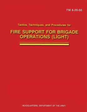 portada Tactics, Techniques, and Procedures for Fire Support for Brigade Operations (Light) (FM 6-20-50)