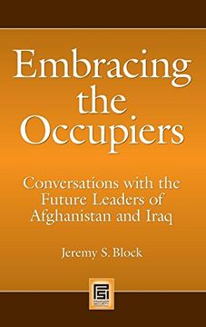 portada Embracing the Occupiers: Conversations With the Future Leaders of Afghanistan and Iraq (Praeger Security International) 