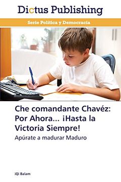 portada Che Comandante Chavez: Por Ahora... Hasta La Victoria Siempre!