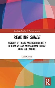 portada Reading Smile: History, Myth and American Identity in Brian Wilson and van Dyke Parks'Long-Lost Album (Routledge Studies in Popular Music) (in English)