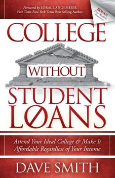 portada College Without Student Loans: Attend Your Ideal College & Make it Affordable Regardless of Your Income (en Inglés)