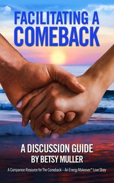 portada Facilitating a Comeback: A Discussion Guide (en Inglés)