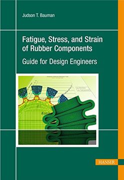 portada Fatigue, Stress, and Strain of Rubber Components: A Guide for Design Engineers 