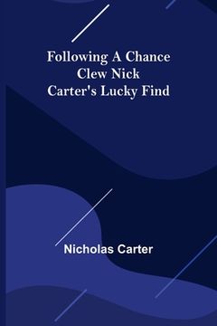 portada Following a Chance Clew Nick Carter's Lucky Find (en Inglés)