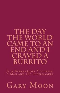 portada The Day the World Came to an End and I Craved a Burrito (in English)
