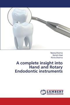 portada A complete insight into Hand and Rotary Endodontic instruments (en Inglés)