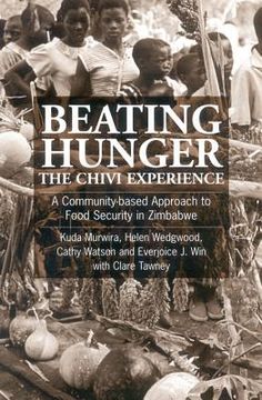 portada beating hunger--the chivi experience: a community-based approach to food security (en Inglés)