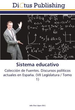 portada Sistema educativo: Colección de Fuentes. Discursos políticos actuales en España. (VII Legislatura / Tomo 1)