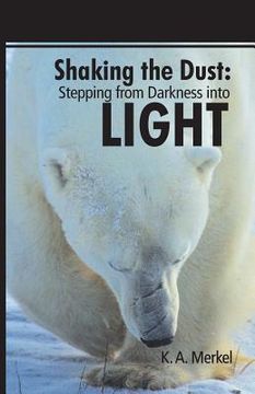 portada Shaking the Dust: Stepping from Darkness Into Light (en Inglés)