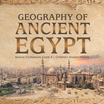 portada Geography of Ancient Egypt Ancient Civilizations Grade 4 Children's Ancient History (en Inglés)