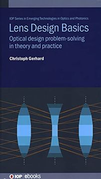 portada Lens Design Basics: Optical Design Problem-Solving in Theory and Practice (Iop Series in Emerging Technologies in Optics and Photonics) (in English)