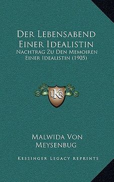 portada Der Lebensabend Einer Idealistin: Nachtrag Zu Den Memoiren Einer Idealistin (1905) (en Alemán)
