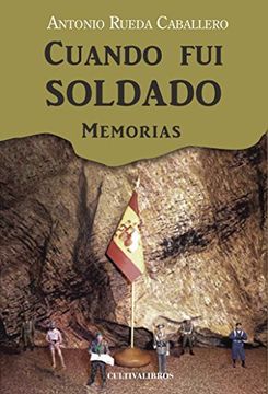 portada Cuando Fui Soldado. Memorias (cultiva) (in Spanish)