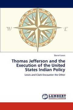 portada thomas jefferson and the execution of the united states indian policy (en Inglés)