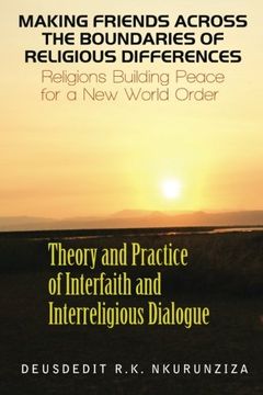 portada Making Friends Across the Boundaries of Religious Differences: Religions Building Peace for a New World Order
