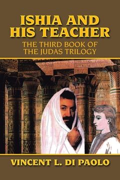 portada Ishia and His Teacher: The Third Book of the Judas Trilogy (en Inglés)