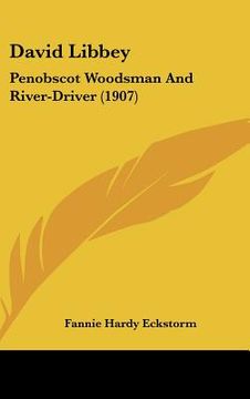 portada david libbey: penobscot woodsman and river-driver (1907) (en Inglés)
