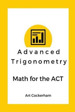 portada Advanced Trigonometry: Math for the ACT (en Inglés)
