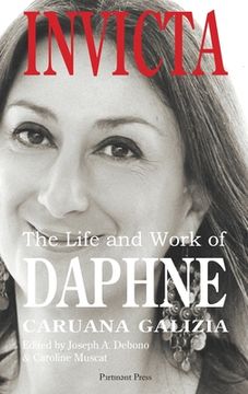 portada Invicta: The Life and Work of Daphne Caruana Galizia (en Inglés)